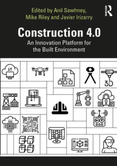 Construction 4.0 - An Innovation Platform for the Built Environment