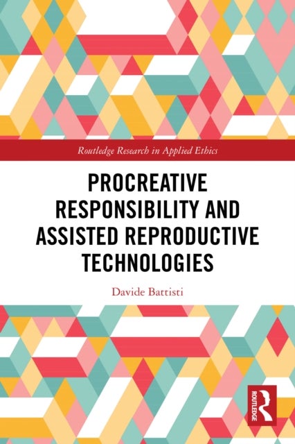 Procreative Responsibility and Assisted Reproductive Technologies