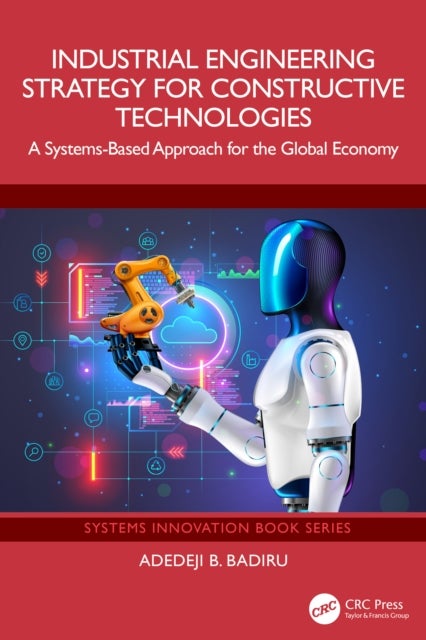 Industrial Engineering Strategy for Constructive Technologies - A Systems-Based Approach for the Global Economy