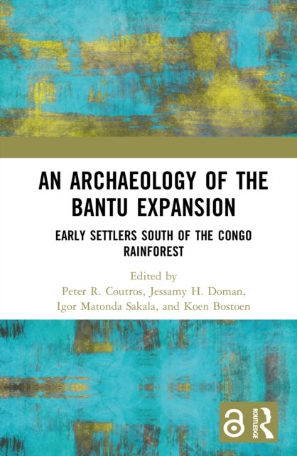 An Archaeology of the Bantu Expansion - Early Settlers South of the Congo Rainforest