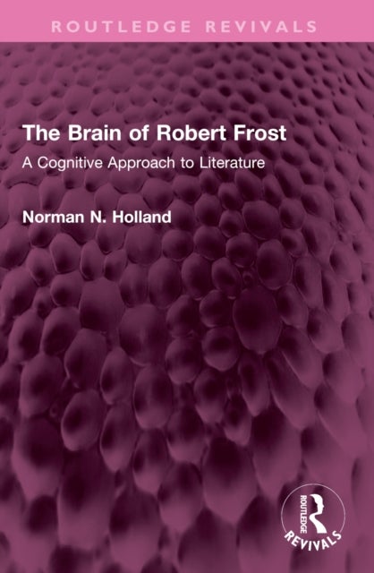 The Brain of Robert Frost - A Cognitive Approach to Literature