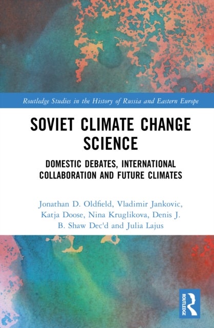 Soviet Climate Change Science - Domestic Debates, International Collaboration and Future Climates