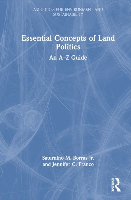 Essential Concepts of Land Politics - An A–Z Guide