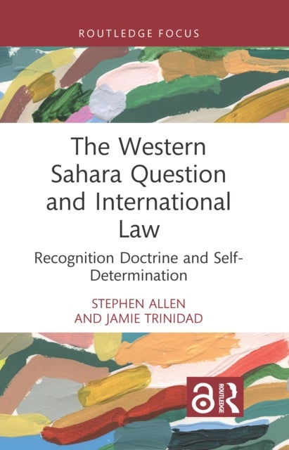 The Western Sahara Question and International Law - Recognition Doctrine and Self-Determination