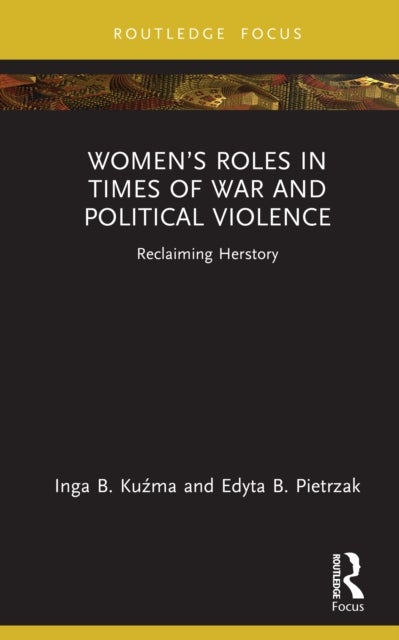 Women’s Roles in Times of War and Political Violence - Reclaiming Herstory
