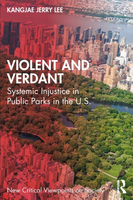 Violent and Verdant - Systemic Injustice in Public Parks in the U.S.