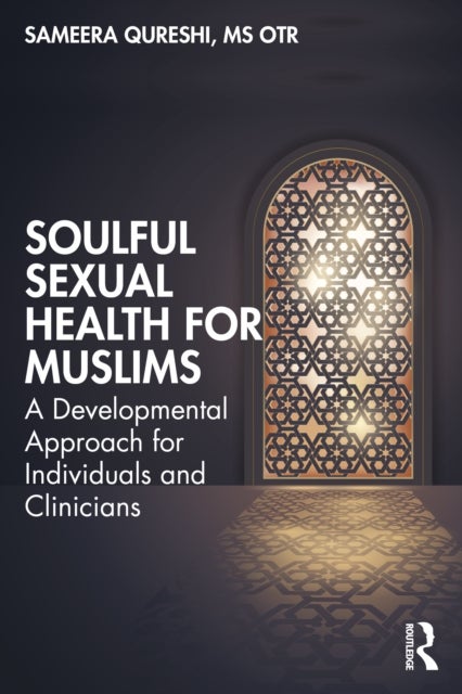 Soulful Sexual Health for Muslims - A Developmental Approach for Individuals and Clinicians