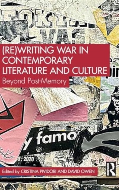 (Re)Writing War in Contemporary Literature and Culture - Beyond Post-Memory