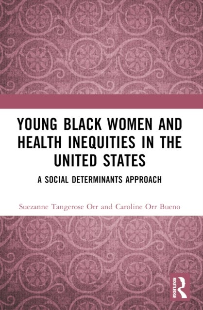 Young Black Women and Health Inequities in the United States - A Social Determinants Approach