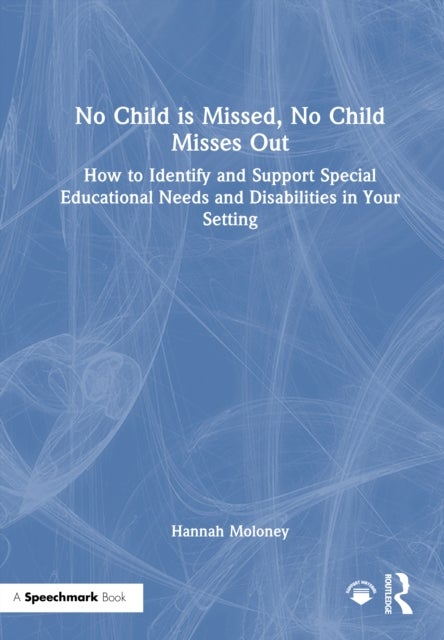 No Child is Missed, No Child Misses Out - How to Identify and Support Special Educational Needs and Disabilities in Your Setting