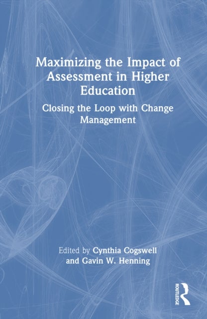 Maximizing the Impact of Assessment in Higher Education - Closing the Loop with Change Management
