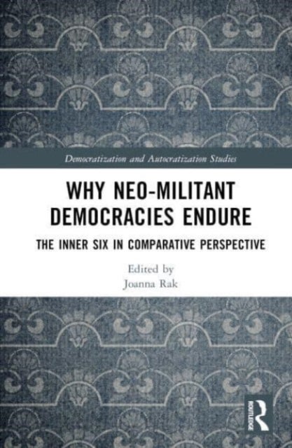 Why Neo-Militant Democracies Endure - The Inner Six in Comparative Perspective