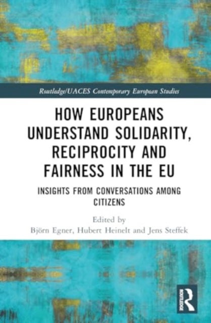 How Europeans Understand Solidarity, Reciprocity and Fairness in the EU - Insights from Conversations Among Citizens