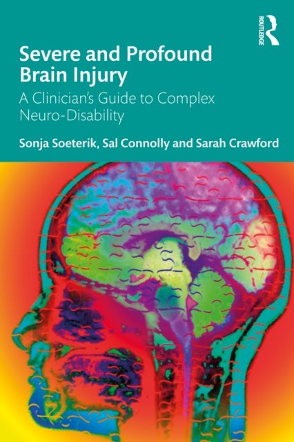 Severe and Profound Brain Injury - A Clinician’s Guide to Complex Neuro-Disability