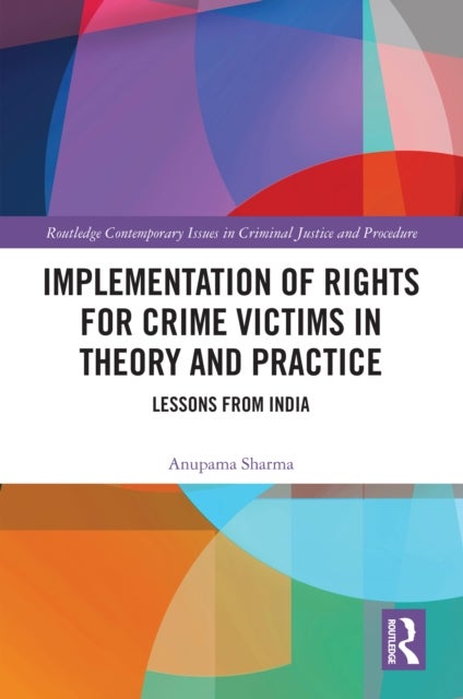 Implementation of Rights for Crime Victims in Theory and Practice - Lessons from India