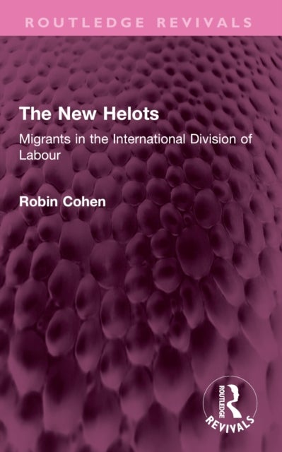 The New Helots - Migrants in the International Division of Labour