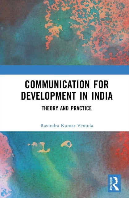 Communication for Development and Social Change - Theories and Practices