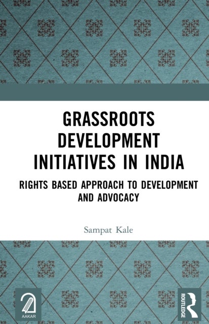 Grassroots Development Initiatives in India - Rights Based Approach to Development and Advocacy