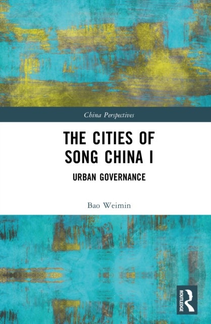 The Cities of Song China I - Urban Governance