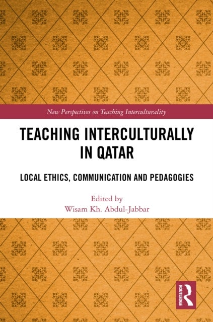 Teaching Interculturally in Qatar - Local Ethics, Communication and Pedagogies