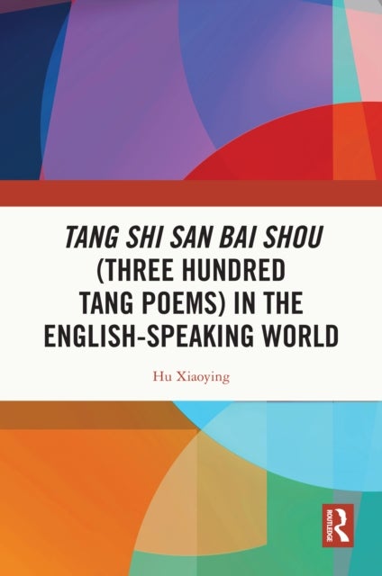 Tang Shi San Bai Shou (Three Hundred Tang Poems) in the English-Speaking World