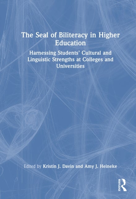 The Seal of Biliteracy in Higher Education - Harnessing Students’ Cultural and Linguistic Strengths at Colleges and Universities
