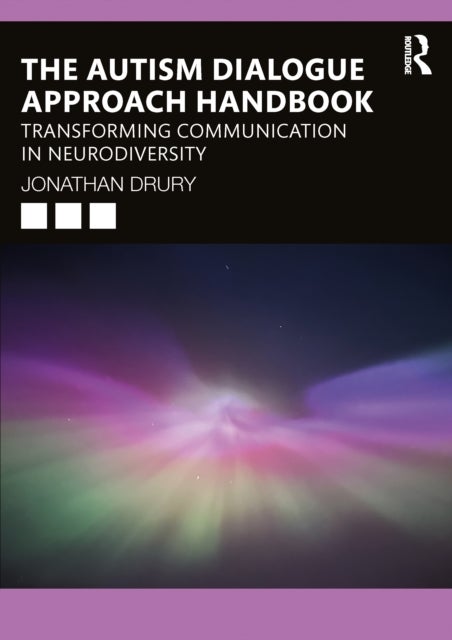 The Autism Dialogue Approach Handbook - Transforming Communication in Neurodiversity