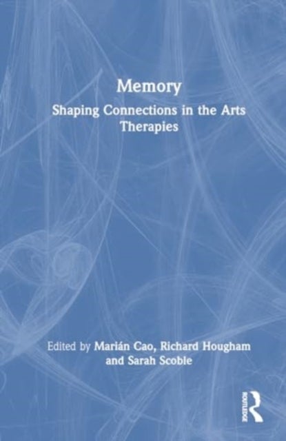Memory - Shaping Connections in the Arts Therapies