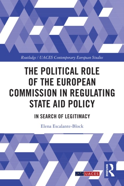 The Political Role of the European Commission in Regulating State Aid Policy - In Search of Legitimacy