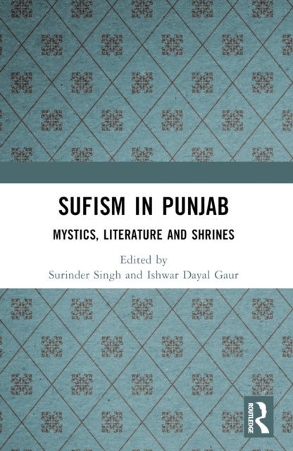 Sufism in Punjab - Mystics, Literature and Shrines