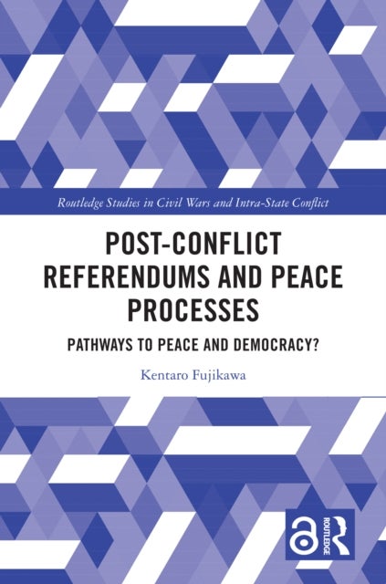 Post-Conflict Referendums and Peace Processes - Pathways to Peace and Democracy?