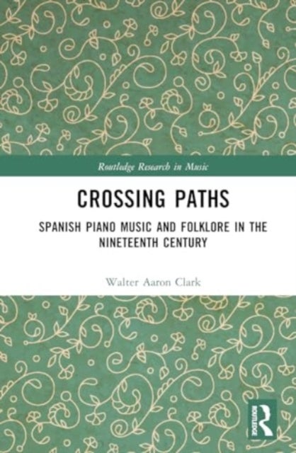 Spanish Piano Music and Folklore from the Eighteenth to Early Twentieth Centuries - Crossing Paths