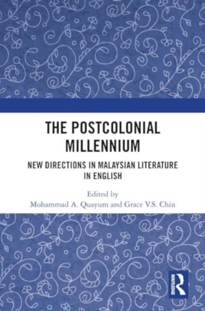 The Postcolonial Millennium - New Directions in Malaysian Literature in English