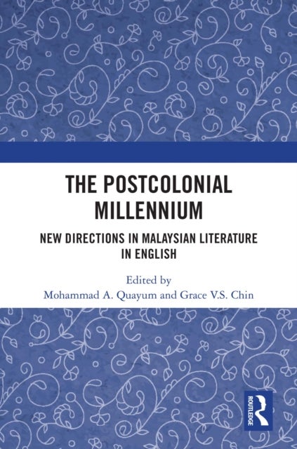 The Postcolonial Millennium - New Directions in Malaysian Literature in English