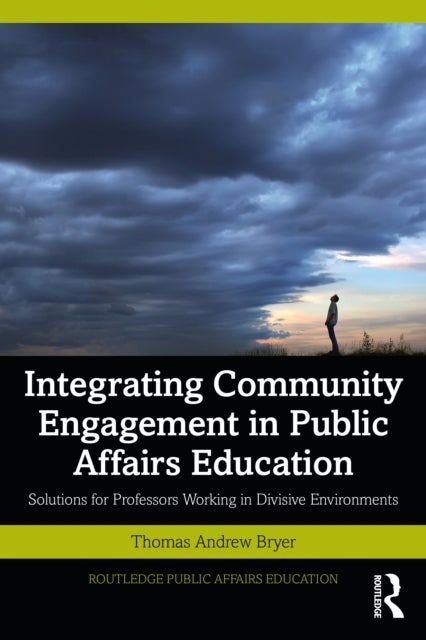 Integrating Community Engagement in Public Affairs Education - Solutions for Professors Working in Divisive Environments