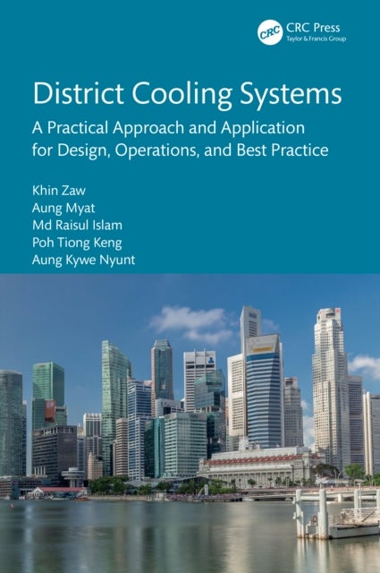 District Cooling Systems - A Practical Approach and Application for Design, Operations, and Best Practice