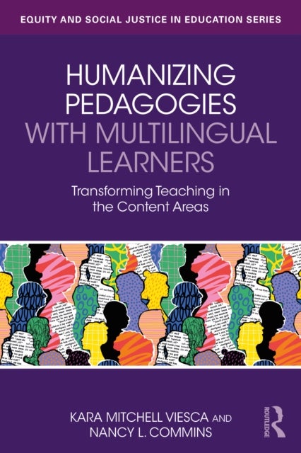 Humanizing Pedagogies with Multilingual Learners - Transforming Teaching in the Content Areas