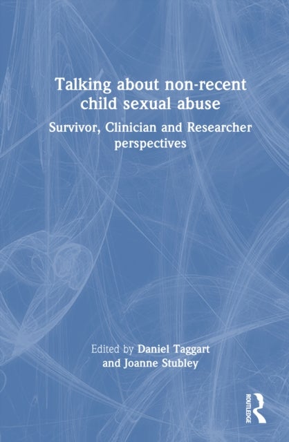 Talking about non-recent child sexual abuse - Survivor, Clinician and Researcher perspectives