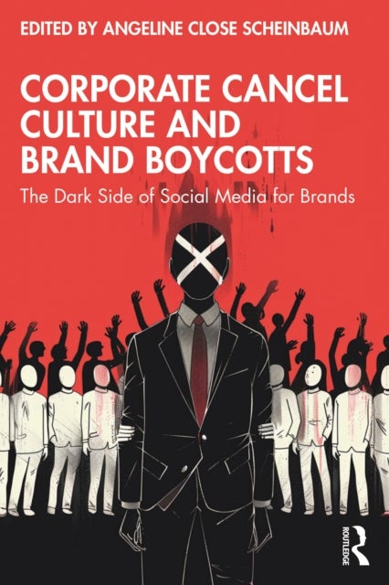 Corporate Cancel Culture and Brand Boycotts - The Dark Side of Social Media for Brands