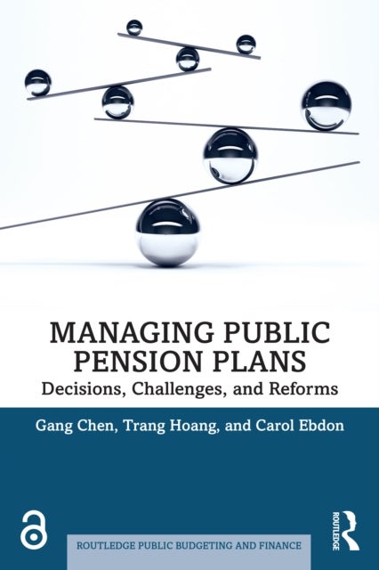 Managing Public Pension Plans - Decisions, Challenges, and Reforms
