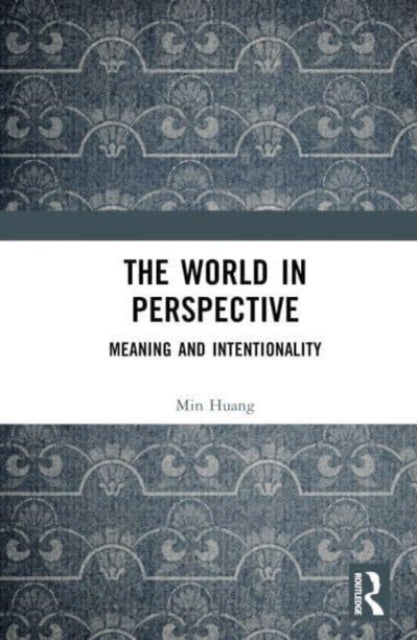 The World in Perspective - Meaning and Intentionality