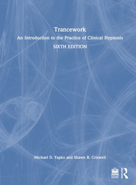 Trancework - An Introduction to the Practice of Clinical Hypnosis