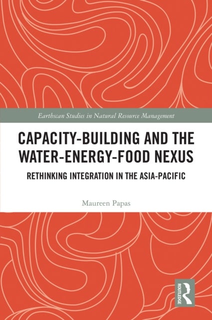 Capacity-Building and the Water-Energy-Food Nexus - Rethinking Integration in the Asia-Pacific