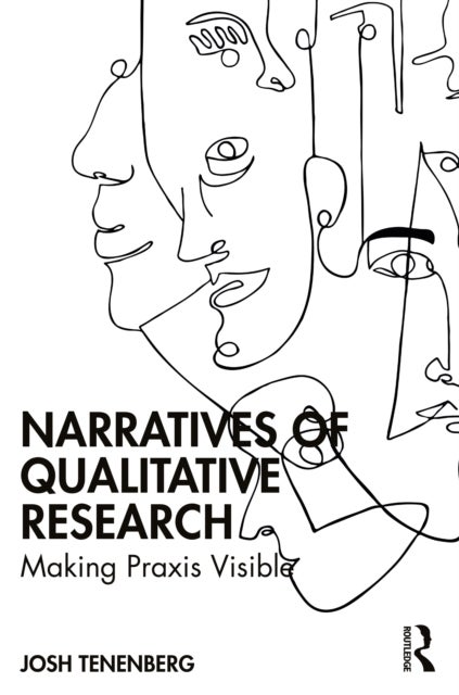 Narratives of Qualitative Research - Making Praxis Visible