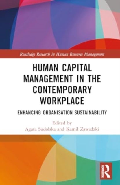Human Capital Management in the Contemporary Workplace - Enhancing Organisation Sustainability