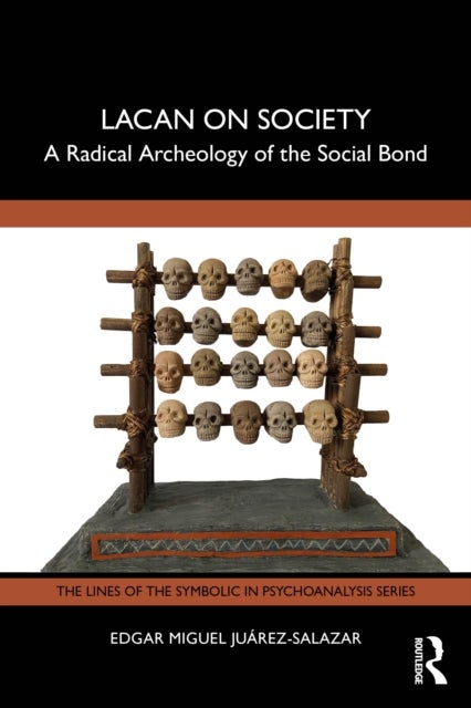 Lacan on Society - A Radical Archeology of the Social Bond