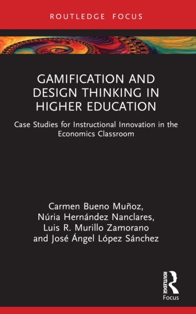 Gamification and Design Thinking in Higher Education - Case Studies for Instructional Innovation in the Economics Classroom
