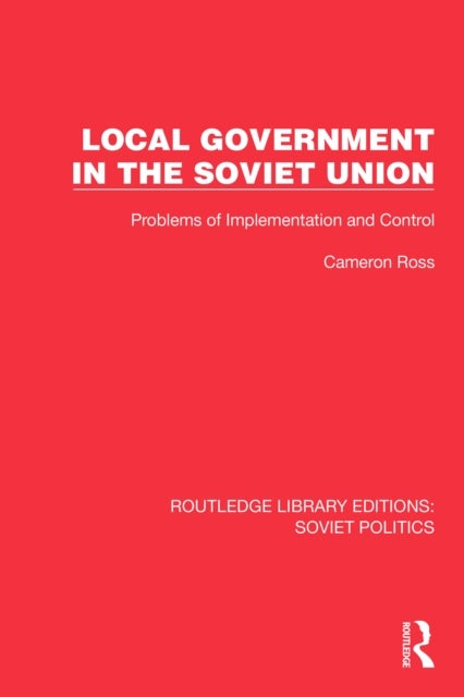 Local Government in the Soviet Union - Problems of Implementation and Control