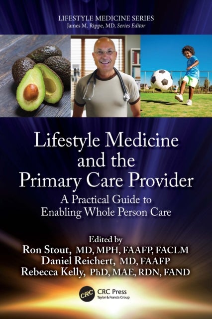 Lifestyle Medicine and the Primary Care Provider - A Practical Guide to Enabling Whole Person Care