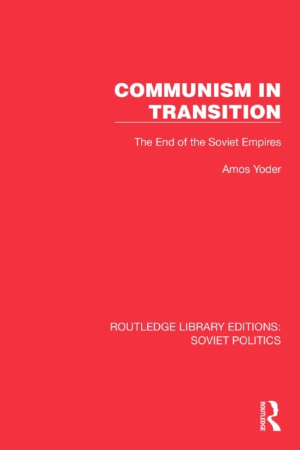 Communism in Transition - The End of the Soviet Empires